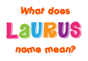 Meaning of Laurus Name