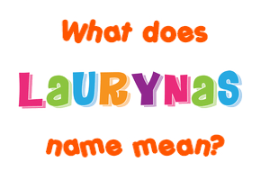 Meaning of Laurynas Name