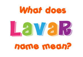Meaning of Lavar Name