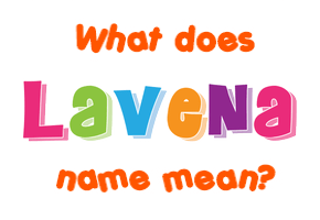 Meaning of Lavena Name