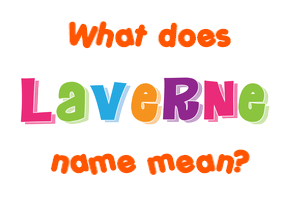Meaning of Laverne Name