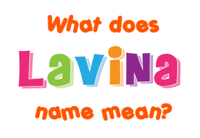 Meaning of Lavina Name