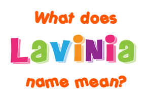 Meaning of Lavinia Name