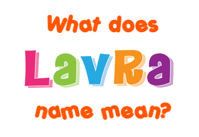 Meaning of Lavra Name