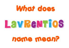 Meaning of Lavrentios Name