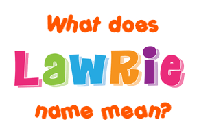 Meaning of Lawrie Name