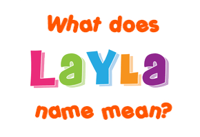 Meaning of Layla Name