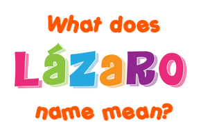Meaning of Lázaro Name