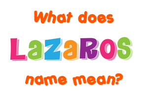 Meaning of Lazaros Name