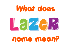 Meaning of Lazer Name