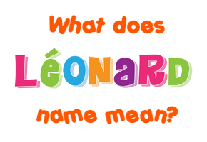 Meaning of Léonard Name