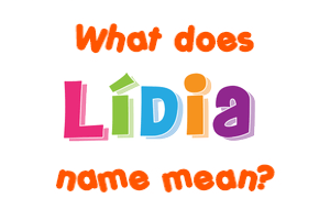 Meaning of Lídia Name