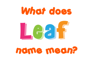 Meaning of Leaf Name