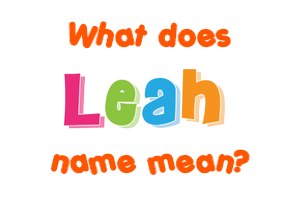 Meaning of Leah Name