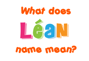 Meaning of Léan Name Meaning of Léan Name