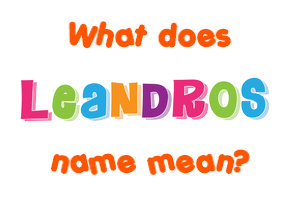 Meaning of Leandros Name