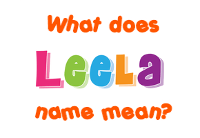 Meaning of Leela Name