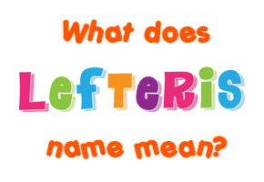 Meaning of Lefteris Name