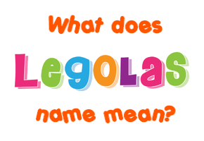 Meaning of Legolas Name