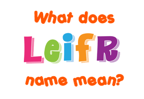 Meaning of Leifr Name