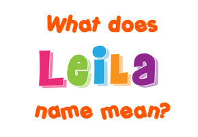Meaning of Leila Name