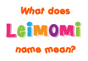 Meaning of Leimomi Name