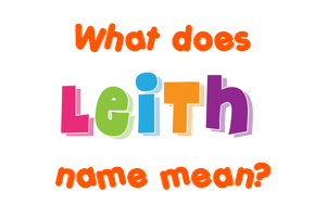 Meaning of Leith Name