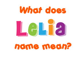 Meaning of Lelia Name
