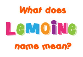 Meaning of Lemoine Name