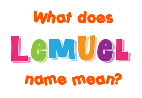 Meaning of Lemuel Name