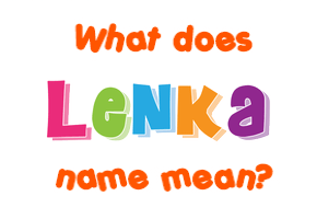 Meaning of Lenka Name