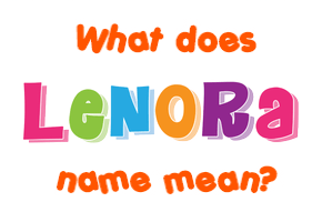Meaning of Lenora Name