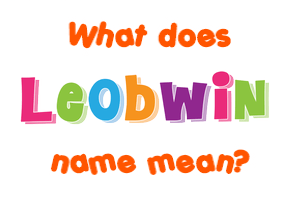 Meaning of Leobwin Name