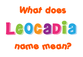 Meaning of Leocadia Name