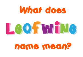 Meaning of Leofwine Name