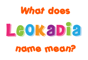 Meaning of Leokadia Name