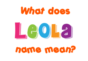 Meaning of Leola Name