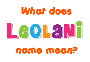 Meaning of Leolani Name