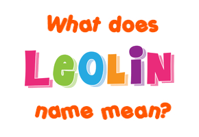 Meaning of Leolin Name