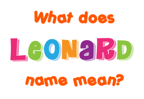 Meaning of Leonard Name Meaning of Leonard Name