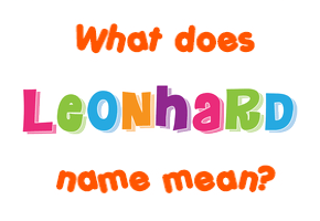 Meaning of Leonhard Name