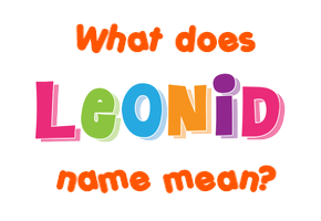 Meaning of Leonid Name