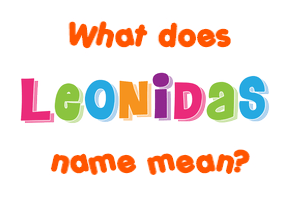 Meaning of Leonidas Name