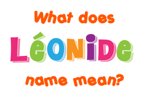 Meaning of Léonide Name