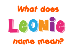 Meaning of Leonie Name