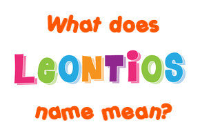 Meaning of Leontios Name