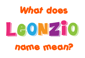 Meaning of Leonzio Name