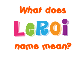 Meaning of Leroi Name