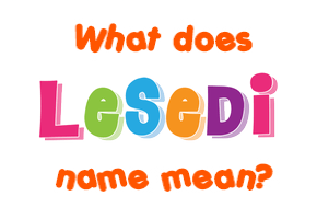 Meaning of Lesedi Name