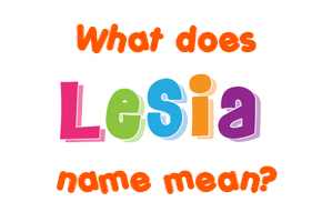 Meaning of Lesia Name